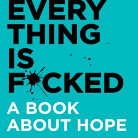 Everything Is F*cked - Serenity Books